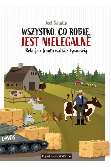 Wszystko, co robi�, jest nielegalne - Joel  Salatin