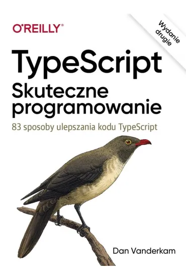 TypeScript: Skuteczne programowanie - Dan  Vanderkam