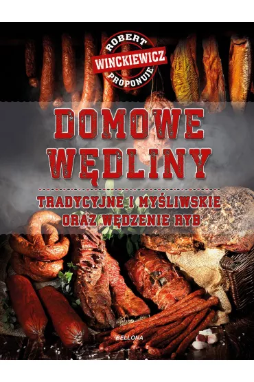 Domowe w�dliny tradycyjne i my�liwskie oraz w�dzenie ryb - Robert Winckiewicz