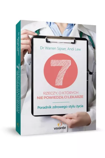 7 rzeczy, o ktrych nie powiedz ci lekarze - Warren Sipser, Andi Lew