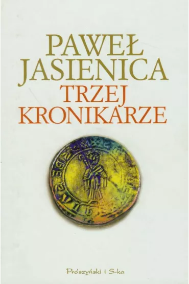 Trzej kronikarze - Pawe� Jasienica, Jasienica Pawe