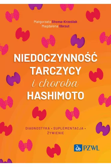 Niedoczynno�� tarczycy i choroba Hashimoto - Magdalena  Obrzut, Ma�gorzata  S�oma-Krze�lak