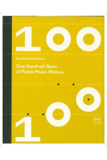 One hundred Years of Polish Music History - Danuta Gwizdalanka