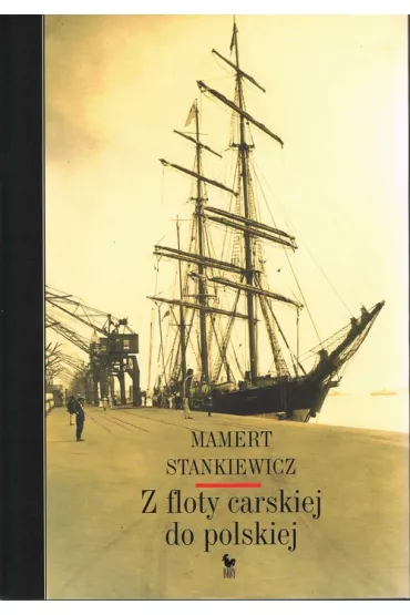 Z floty carskiej do polskiej - Mamert Stankiewicz