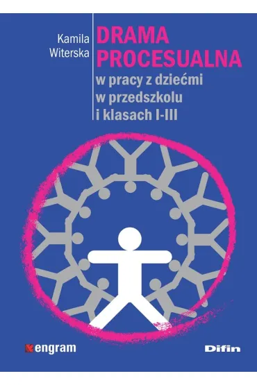 Drama procesualna w pracy z dzie�mi w przedszkolu i klasach 1-3 - Kamila Witerska