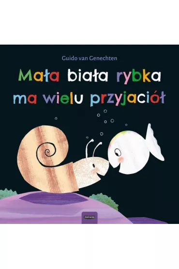 Ma�a bia�a rybka ma wielu przyjaci� - Guido van Genechten