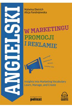 Angielski w marketingu promocji i reklamie. Insights into marketing vocabulary learn manage AND create