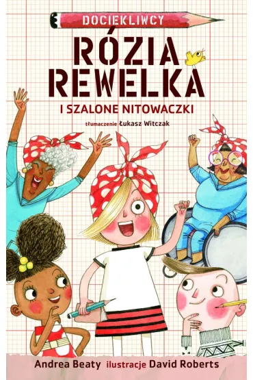 R�zia Rewelka i szalone nitowaczki - David Roberts, Andrea Beaty