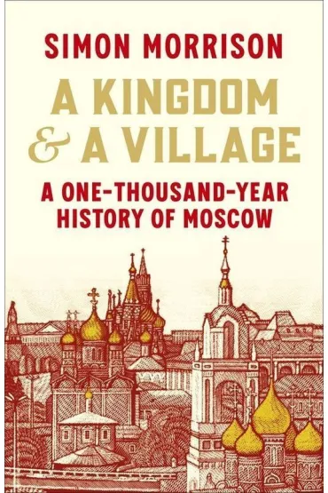 A Kingdom and a Village - Simon Morrison