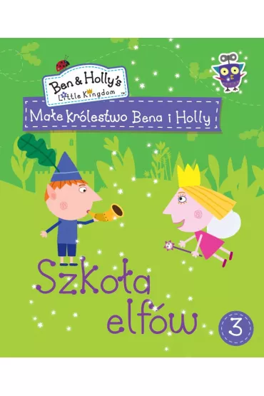 Ma�e Kr�lestwo Bena i Holly. Cz�� 3. Szko�a Elf�w