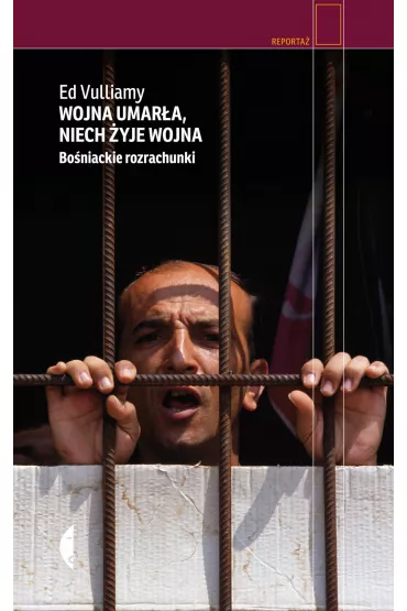 Wojna umar�a, niech �yje wojna. Bo�niackie rozrachunki - Ed Vulliamy