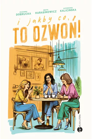 I jakby co, to dzwo�! - Katarzyna  Kalici�ska, Beata  Harasimowicz, Zuzanna  Dobrucka