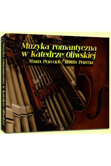 Muzyka romantyczna w Katedrze Oliwskiej CD - Maria Perucka, Roman Perucki