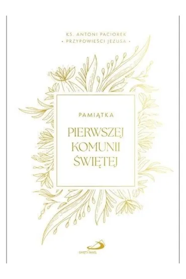 Przypowie�ci Jezusa. Pami�tka I Komuni �w. - Antoni Ks Paciorek
