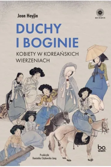 Duchy i boginie. Kobiety w korea�skich wierzeniach - Jeon Heyjin
