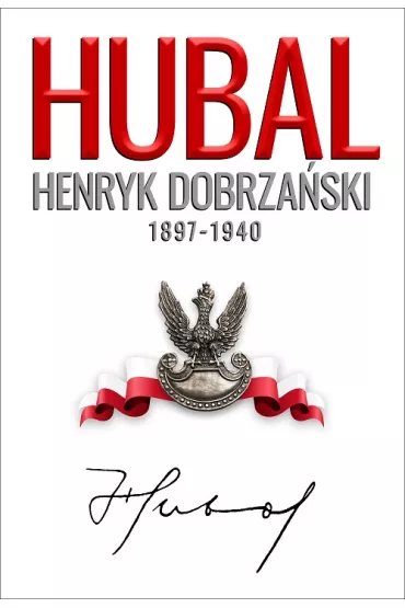 Hubal. Henryk Dobrza�ski 1897-1940 - Andrzej Dyszy�ski, Henryk Sobierajski