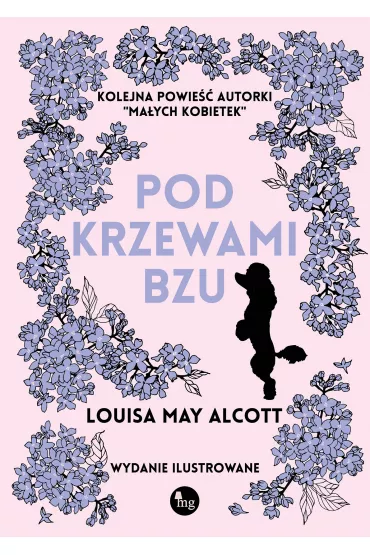 Pod krzewami bzu. Wydanie ilustrowane - Louisa May Alcott