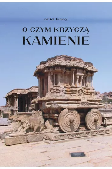 O czym krzycz� kamienie - Linay Erid