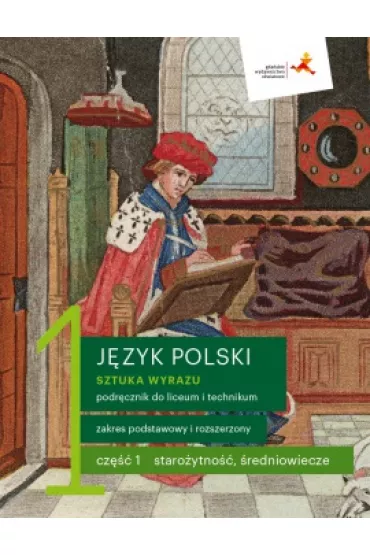 Pakiet Sztuka wyrazu 1. Cz 1-2. Jzyk polski. Podrcznik do liceum i technikum. Zakres podstawowy i rozszerzony - Cecylia Ratajczak, Ewa Pryliska, Jolanta Manthey, Katarzyna Budna, Tomasz Zieliski, Beata Kapela-Bagiska, Jarosaw  Zaporowicz