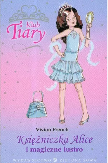 Klub Tiary Ksi�niczka Alice i magiczne lustro - Vivian French