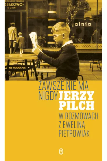 Zawsze nie ma nigdy - Jerzy Pilch, Ewelina Pietrowiak