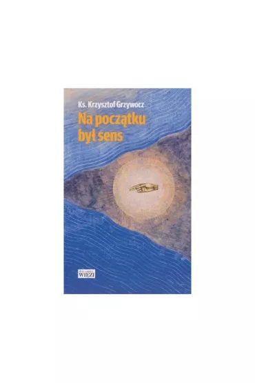 Na pocztku by sens - Krzysztof Grzywocz