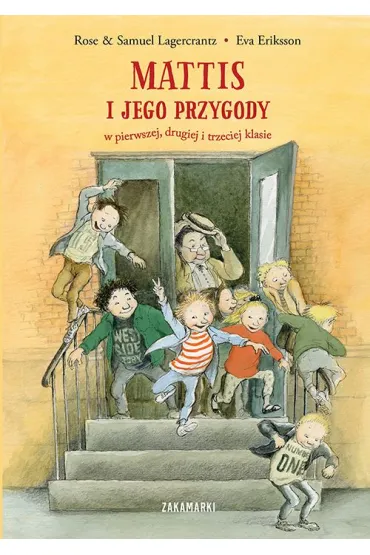 Mattis i jego przygody w pierwszej, drugiej i trzeciej klasie - Rose Lagercrantz, Samuel Lagercrantz