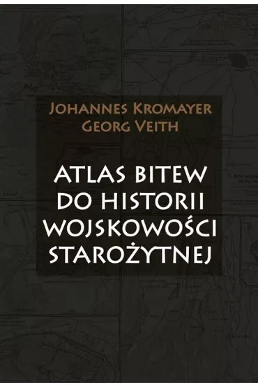 Atlas bitew do historii wojskowo�ci staro�ytnej - Georg Veith, Johannes Kromayer