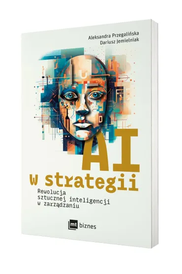 AI w strategii: rewolucja sztucznej inteligencji w zarz�dzaniu - Dariusz Jemielniak, Aleksandra  Przegali�ska