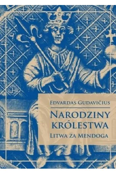 Narodziny kr�lestwa - Litwa za Mendoga - Edvardas Gudavicius