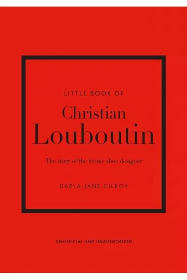 Little Book of Christian Louboutin - Darla-Jane Gilroy