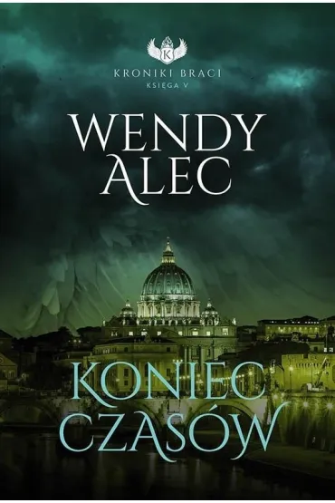 Koniec czas�w. Kroniki Braci. Tom 5 - Wendy Alec
