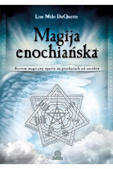 Magija enochia�ska. System magiczny oparty na przekazach od anio��w - Lon Milo DuQuette