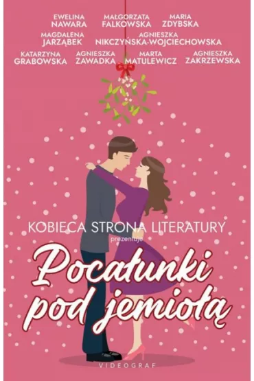 Poca�unki pod jemio�� - Agnieszka Zakrzewska, Katarzyna Grabowska, Ma�gorzata Falkowska, Maria Zdybska, Marta Matulewicz, Ewelina Nawara, Agnieszka Nikczy�ska-Wojciechowska, Agnieszka Zawadka, Magdalena Jarz�bek