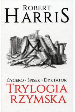 Trylogia rzymska. Tomy 1-3: Cycero, Spisek, Dyktator