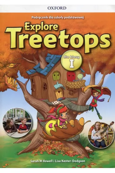 Explore Treetops. J�zyk angielski. Podr�cznik dla szko�y podstawowej dla klasy I - Sarah Howell, Lisa Kester-Dodgson