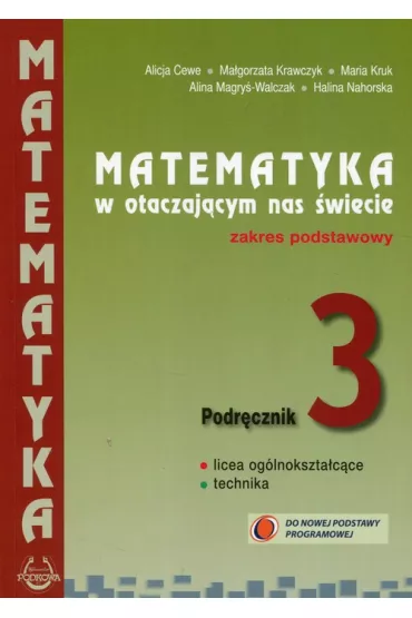 Matematyka w otaczaj�cym nas �wiecie. Klasa 3. Podr�cznik. Zakres podstawowy - Alicja Cewe, Ma�gorzata Krawczyk, Maria Kruk