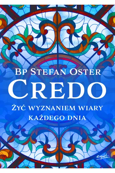 Credo. �y� wyznaniem wiary ka�dego dnia - Stefan  Oster Bp