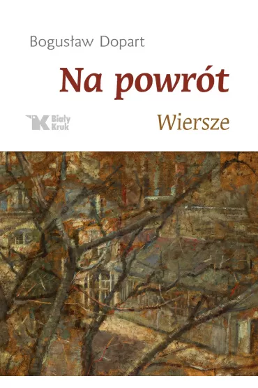 Na powr�t. Wiersze - Bogus�aw Dopart