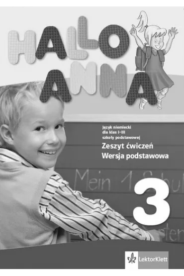 Hallo Anna 3. Zeszyt �wicze� do j�zyka niemieckiego dla klas 1-3 szko�y podstawowej. Wersja podstawowa