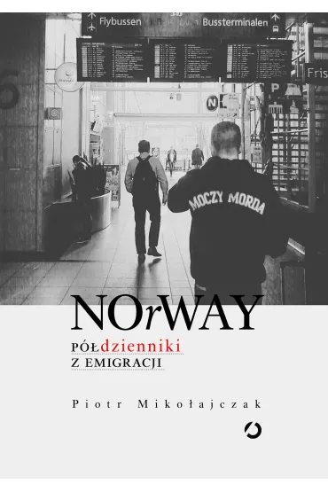 NOrWAY. P�dzienniki z emigracji - Piotr Miko�ajczak