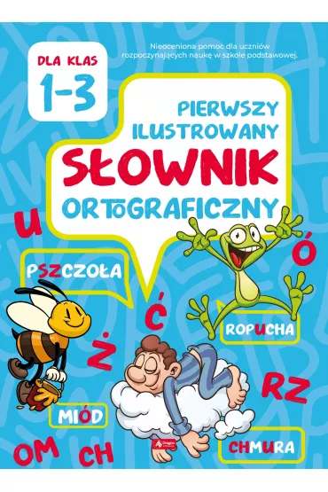 Pierwszy ilustrowany s�ownik ortograficzny - Katarzyna  Zio�a-Ziemczyk