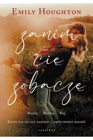 Zanim Ci� zobacz� - Emily  Houghton
