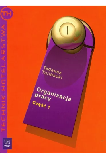 Organizacja pracy. Cz�� 1 Hotelarstwo - Tadeusz Tulibacki