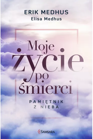 Moje �ycie po �mierci - Elisa Medhus, Erik Medhus