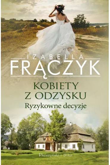 Ryzykowne decyzje. Kobiety z odzysku. Tom 3 - Izabella Fr�czyk