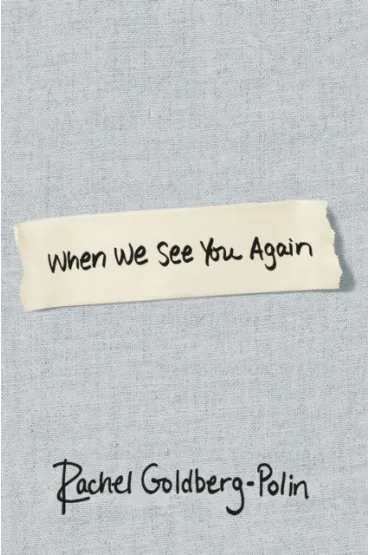 When We See You Again - Rachel  Goldberg-Polin