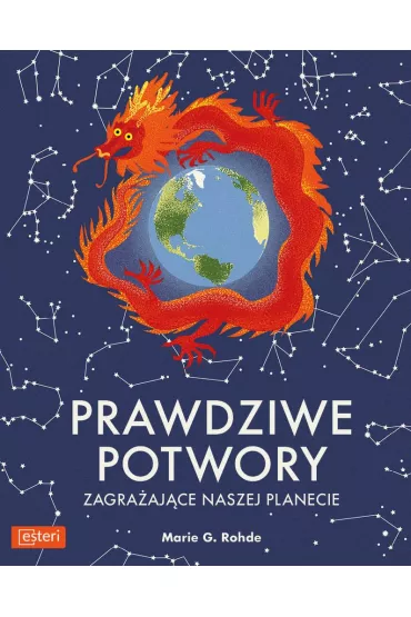 Prawdziwe potwory zagra�aj�ce naszej planecie - Marie Rohde