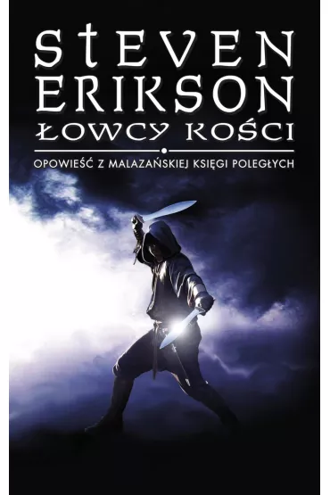 �owcy ko�ci. Opowie�ci z Malaza�skiej Ksi�gi Poleg�ych. Tom 6 - Steven Erikson
