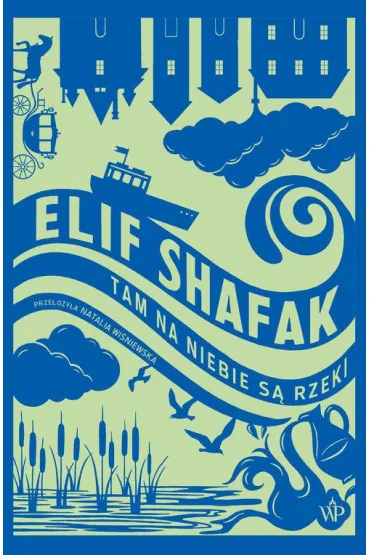 Tam na niebie s rzeki - Elif Shafak